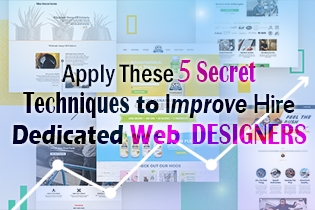 Apply These 5 Secret Techniques To Improve Hire Dedicated Web Designers