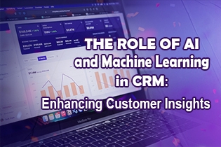 The Role of AI and Machine Learning in CRM: Enhancing Customer Insights
