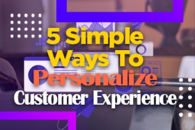 5 Simple Ways To Personalize Customer Experience - First Site Solutions